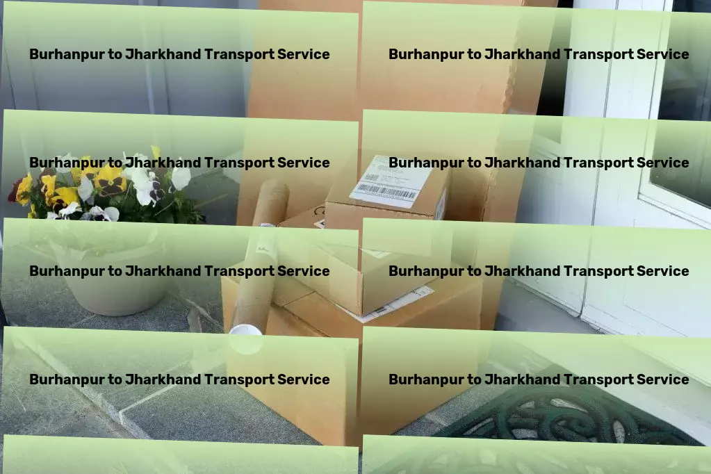 Burhanpur to Jharkhand Luggage Courier Urban cargo logistics