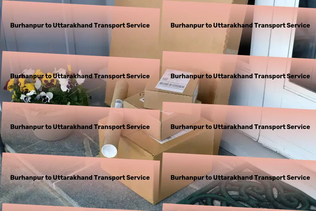 Burhanpur to Uttarakhand Transport Full-service transport solutions