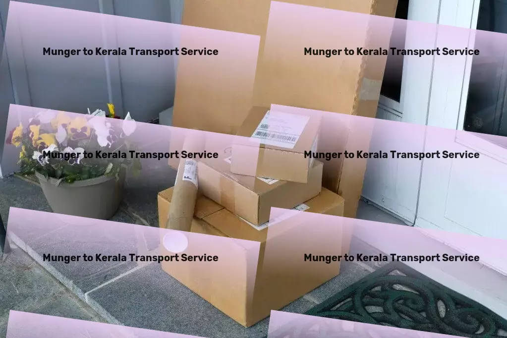 Munger to Kerala Bike Transport And Scooty Courier National cargo shipment solutions