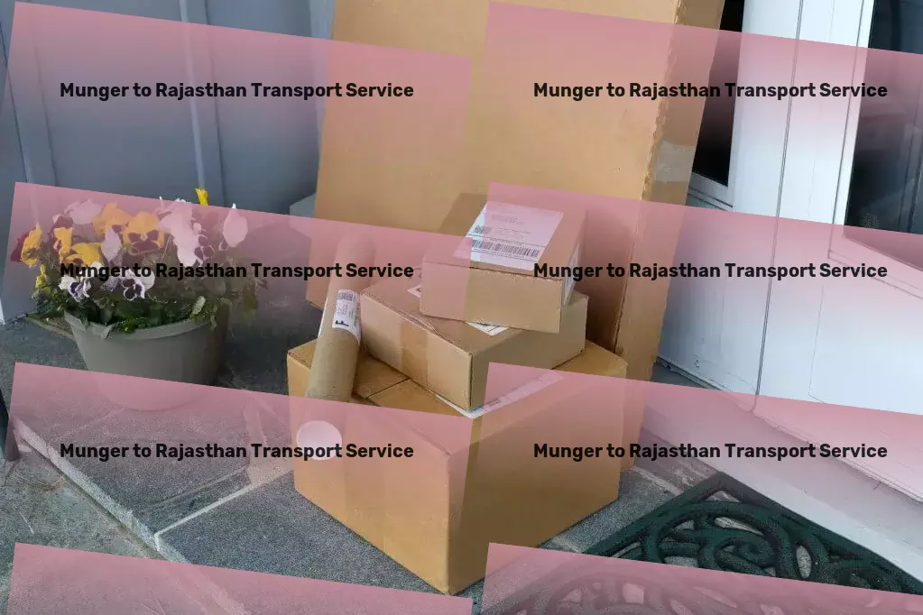 Munger to Rajasthan Courier And Parcel Maximizing efficiency in goods transit across the Indian landscape! - National freight services